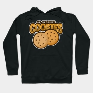 Ok but first cookies Hoodie